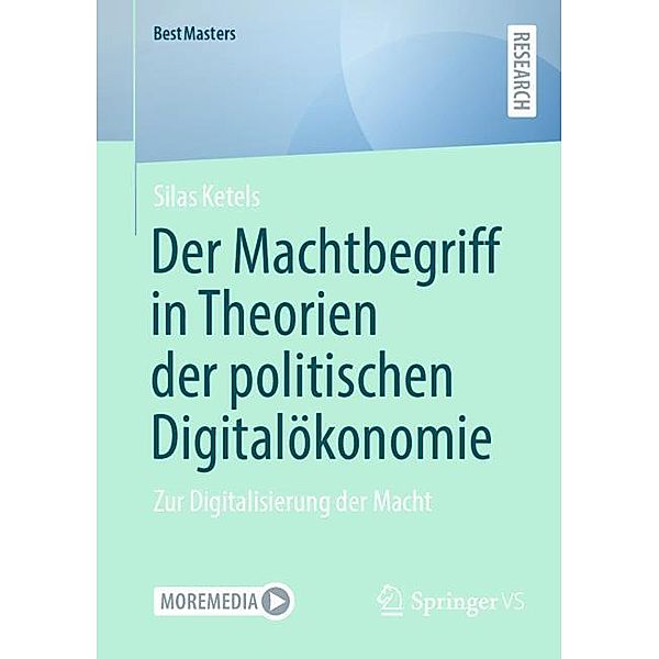 Der Machtbegriff in Theorien der politischen Digitalökonomie, Silas Ketels