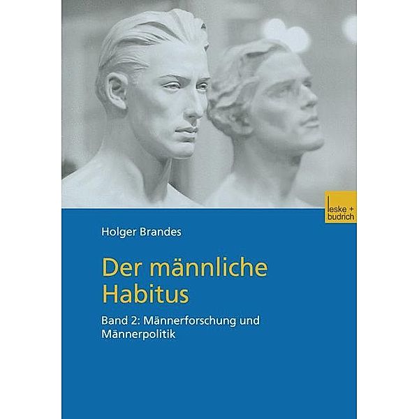 Der männliche Habitus: 2 Männerforschung und Männerpolitik