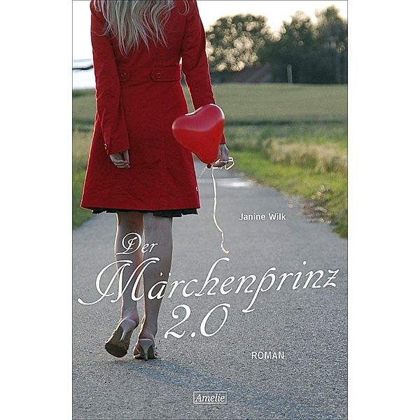 Der Märchenprinz 2.0 / AMELIE Bd.8, Janine Wilk