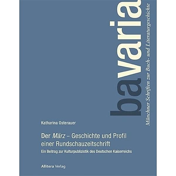 Der März - Geschichte und Profil einer Rundschauzeitschrift, Katharina Osterauer