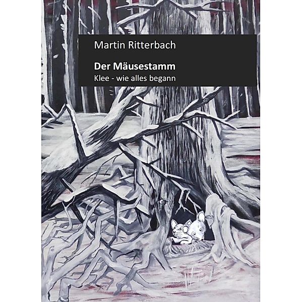 Der Mäusestamm / Die Mäusesaga Bd.1, Martin Ritterbach