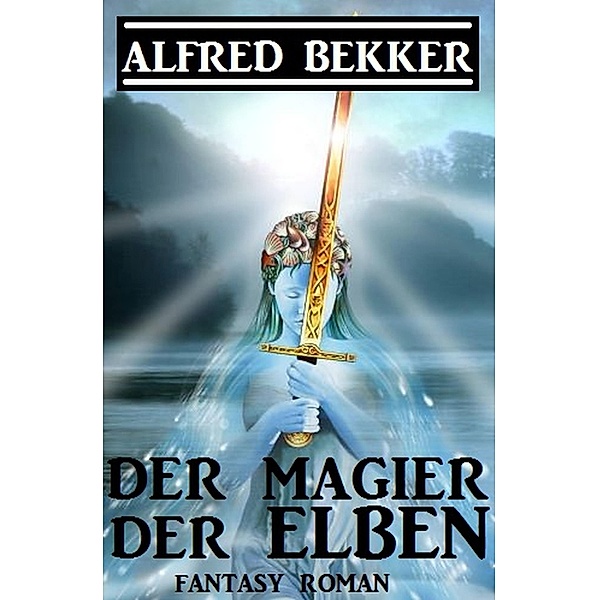 Der Magier der Elben, Alfred Bekker