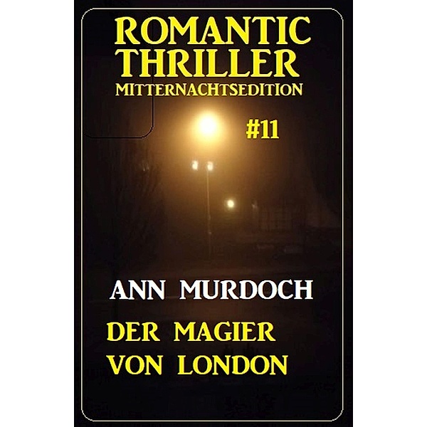 Der Magier von London: Romantic Thriller Mitternachtsedition 11, Ann Murdoch