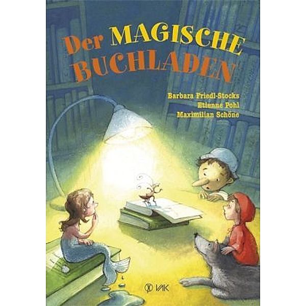 Der magische Buchladen, Barbara Friedl-Stocks, Etienne Pohl, Maximilian Schöne