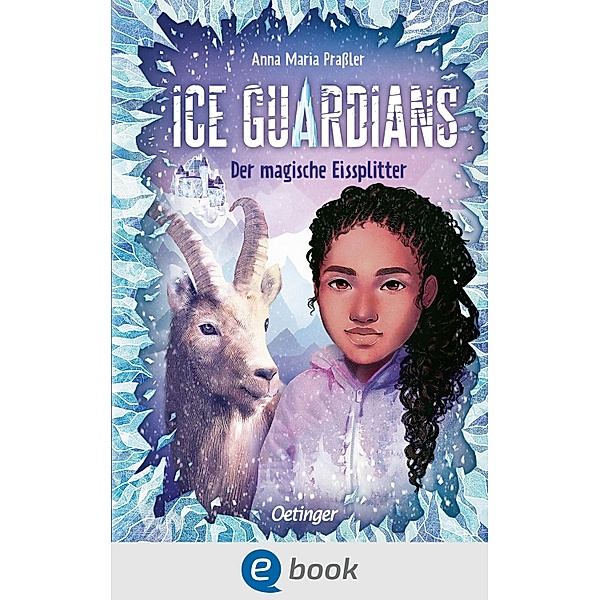 Der magische Eissplitter / Ice Guardians Bd.2, Anna Maria Prassler