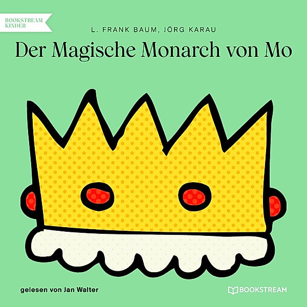 Der Magische Monarch von Mo, L. Frank Baum, Jörg Karau