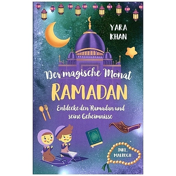 Der magische Monat Ramadan, Yara Khan
