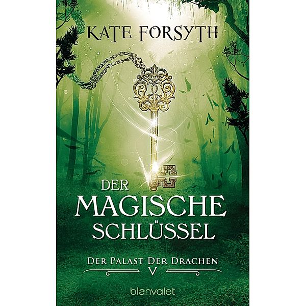 Der magische Schlüssel 5 -, Kate Forsyth