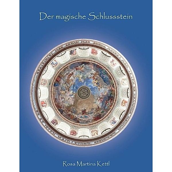 Der magische Schlussstein, Rosa Martina Kettl