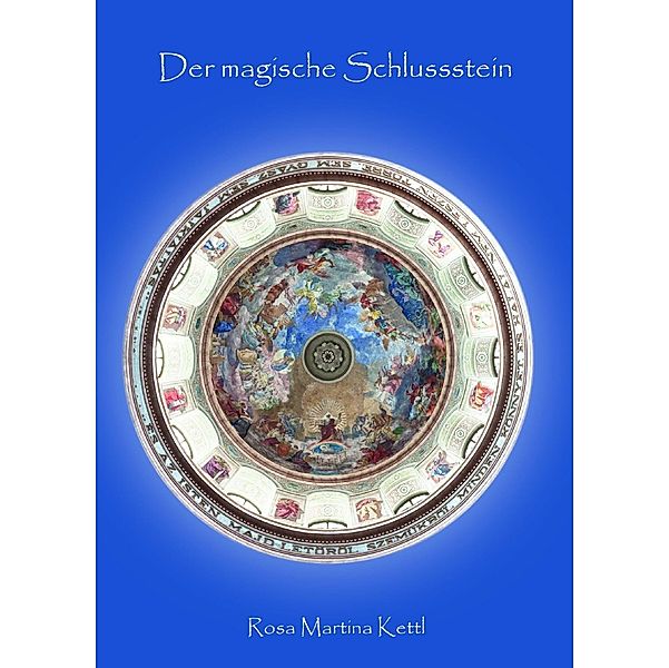 Der magische Schlussstein, Rosa Martina Kettl