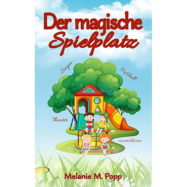 Der magische Spielplatz, Melanie M. Popp