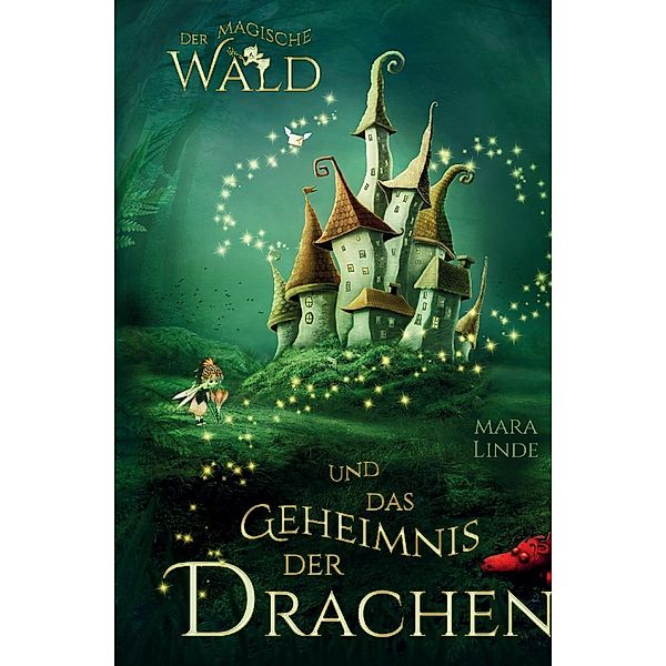 Der magische Wald und das Geheimnis der Drachen, Mara Linde