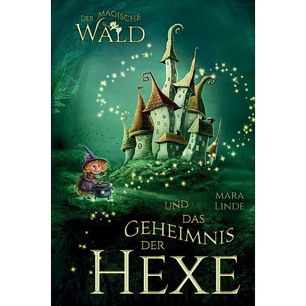 Der magische Wald und das Geheimnis der Hexe, Mara Linde