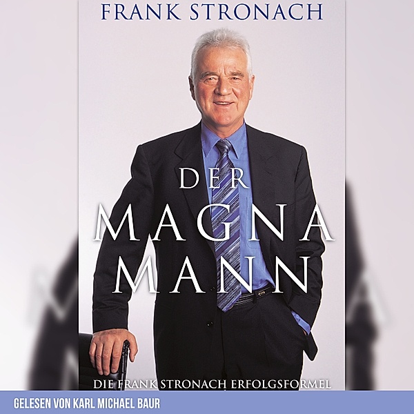Der Magna Mann, Frank Stronach, Kathrin Nachbaur