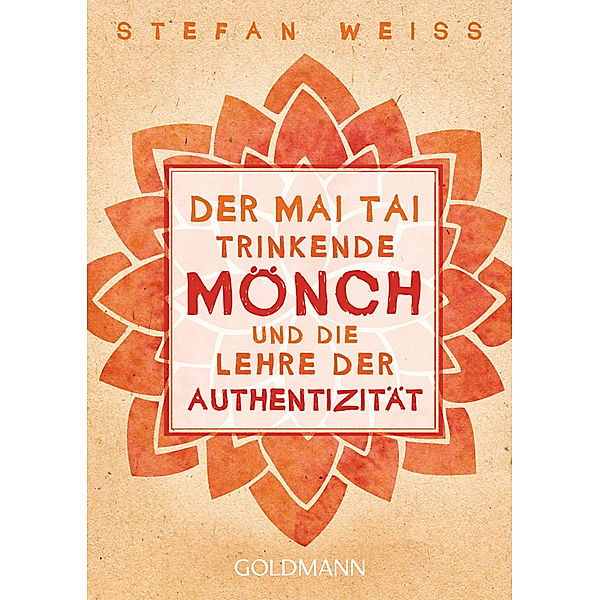 Der Mai Tai trinkende Mönch und die Lehre der Authentizität, Stefan Weiß