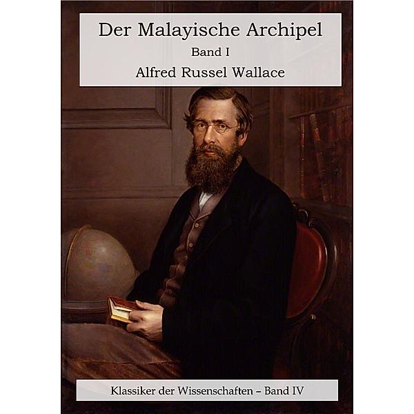 Der Malayische Archipel. Die Heimat des Orang-Utan und des Paradiesvogels., Alfred Russel Wallace