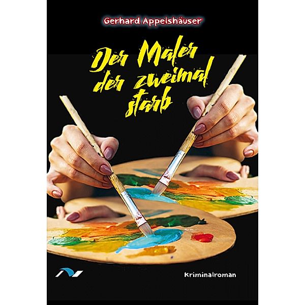 Der Maler der zweimal starb, Gerhard Appelshäuser