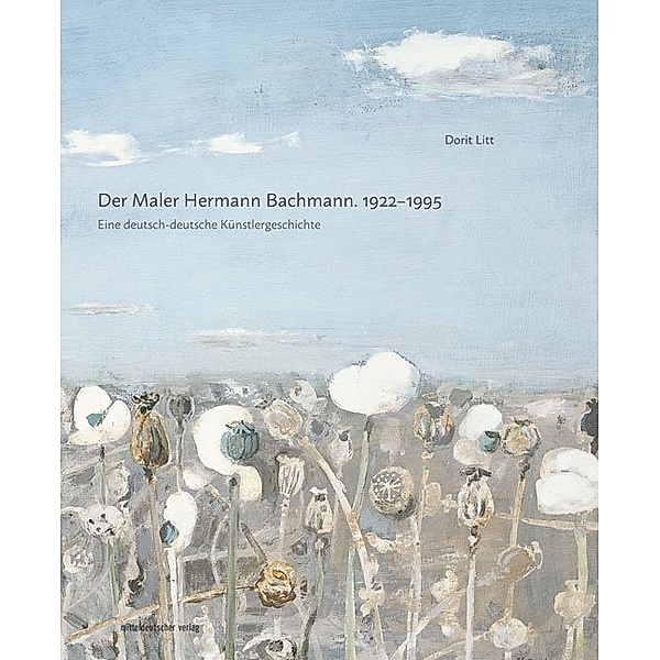 Der Maler Hermann Bachmann. 1922-1995, Dorit Litt