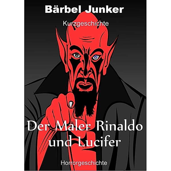 Der Maler Rinaldo und Luzifer, Bärbel Junker