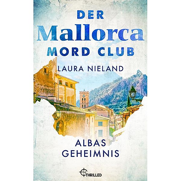 Der Mallorca Mord Club - Albas Geheimnis / Mord, Mojito & Meer Bd.4, Laura Nieland