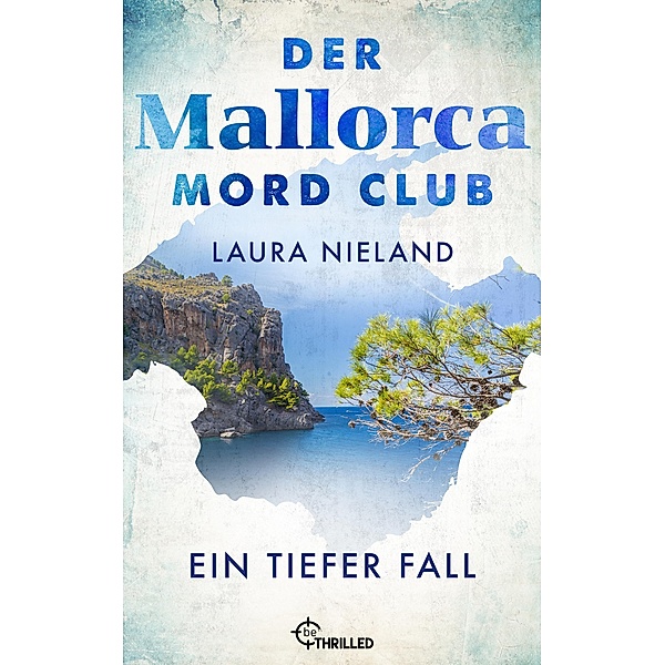 Der Mallorca Mord Club - Ein tiefer Fall / Mord, Mojito & Meer Bd.3, Laura Nieland