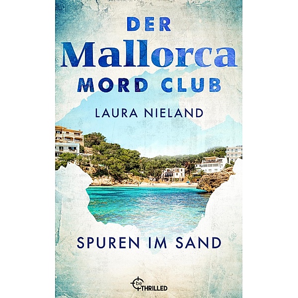 Der Mallorca Mord Club - Spuren im Sand / Mord, Mojito & Meer Bd.2, Laura Nieland