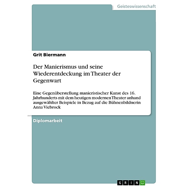 Der Manierismus und seine Wiederentdeckung im Theater der Gegenwart, Grit Biermann