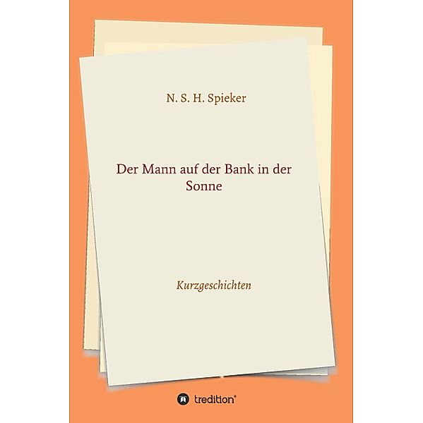 Der Mann auf der Bank in der Sonne, N. S. H. Spieker