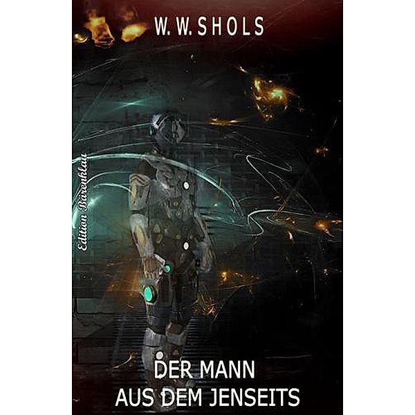 Der Mann aus dem Jenseits, W. W. Shols