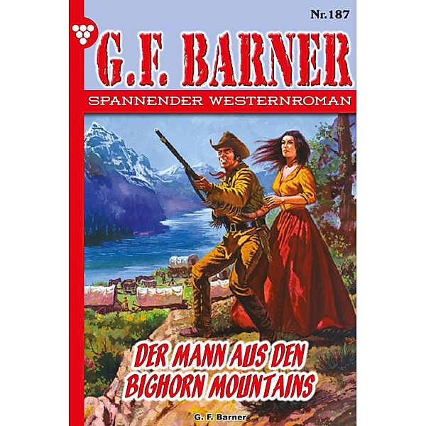 Der Mann aus den Bighorn Mountains / G.F. Barner Bd.187, G. F. Barner