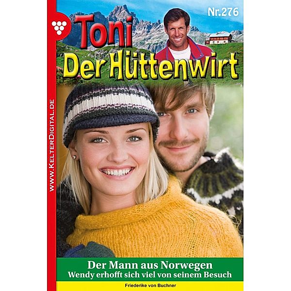 Der Mann aus Norwegen / Toni der Hüttenwirt Bd.276, Friederike von Buchner