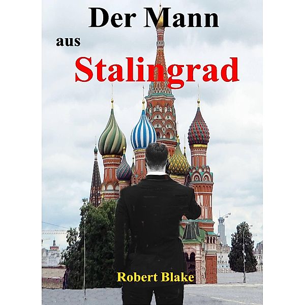 Der Mann aus Stalingrad, Robert Blake