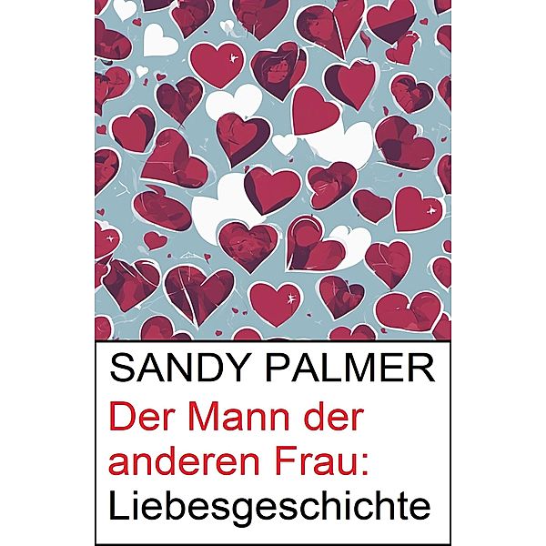 Der Mann der anderen Frau: Liebesgeschichte, Sandy Palmer