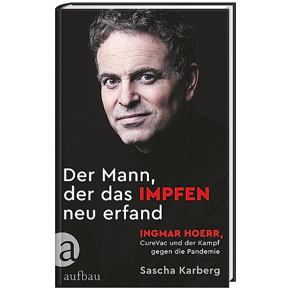 Der Mann, der das Impfen neu erfand, Sascha Karberg