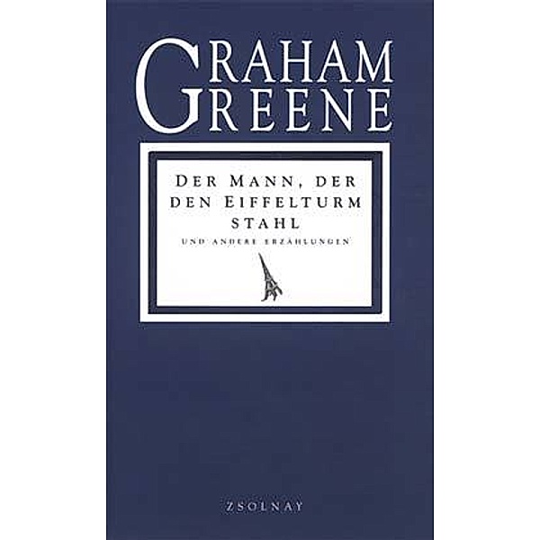 Der Mann, der den Eiffelturm stahl und andere Erzählungen, Graham Greene