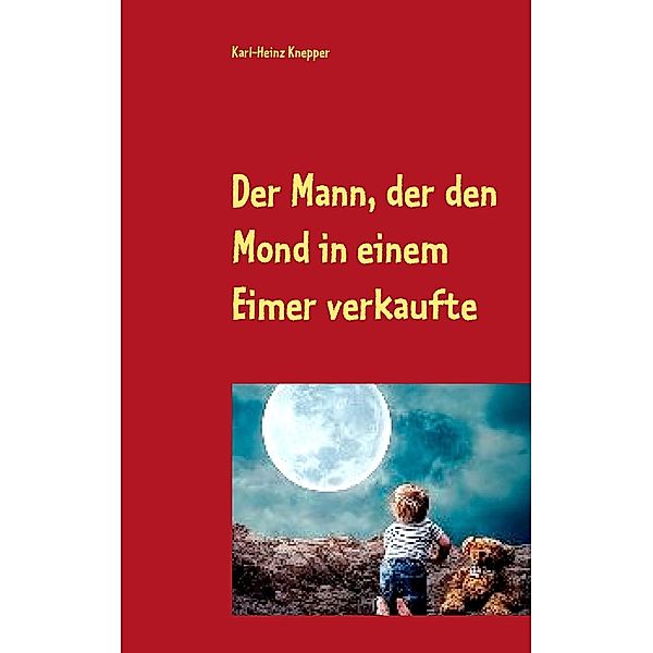 Der Mann, der den Mond in einem Eimer verkaufte, Karl-Heinz Knepper