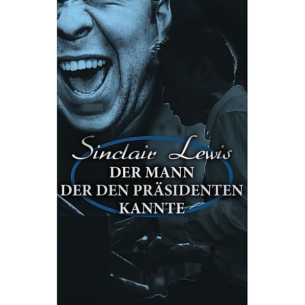 Der Mann der den Präsidenten kannte, Sinclair Lewis