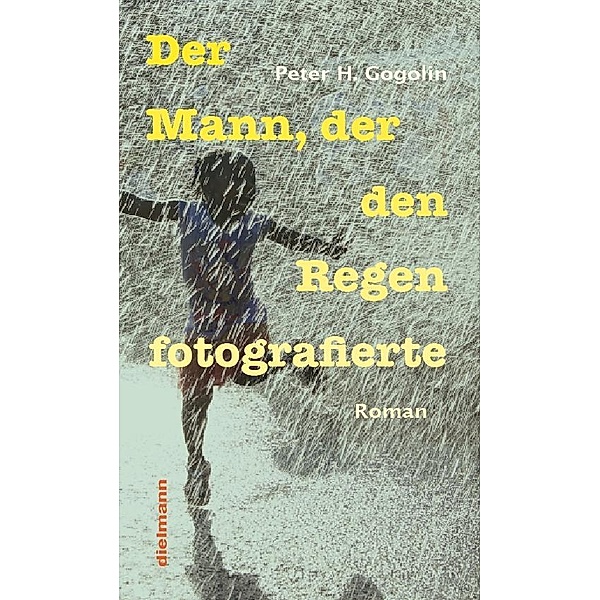 Der Mann, der den Regen fotografierte, Peter H. Gogolin