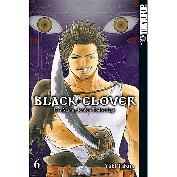 Der Mann, der den Tod zerlegt / Black Clover Bd.6, Yuki Tabata