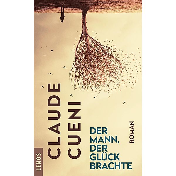 Der Mann, der Glück brachte / Lenos Polar, Claude Cueni