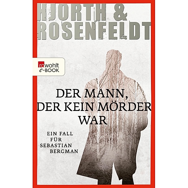 Der Mann, der kein Mörder war / Sebastian Bergman Bd.1, Michael Hjorth, Hans Rosenfeldt