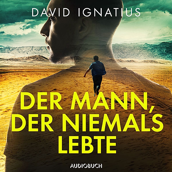 Der Mann, der niemals lebte, David Ignatius