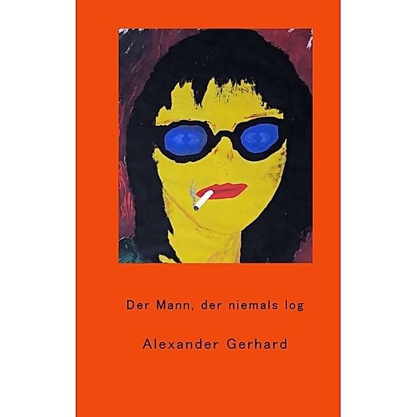 Der Mann, der niemals log, Alexander Gerhard