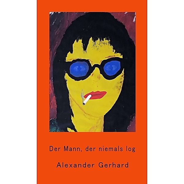 Der Mann, der niemals log, Alexander Gerhard