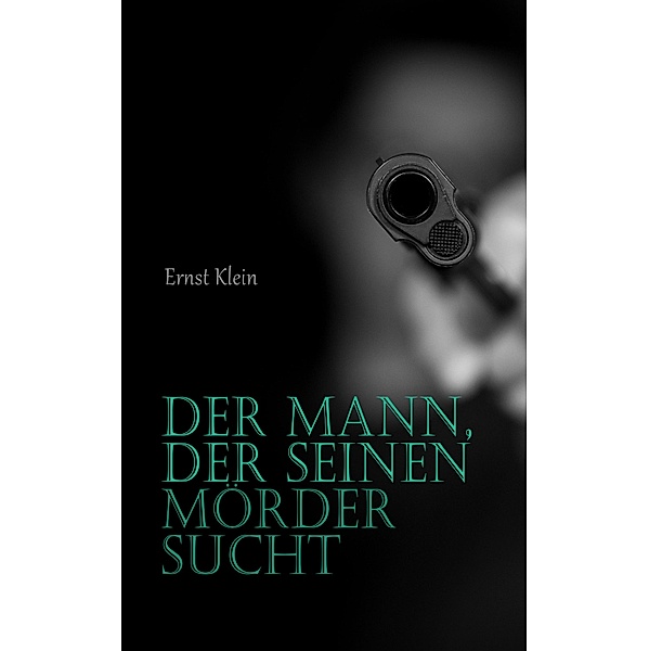 Der Mann, der seinen Mörder sucht, Ernst Klein