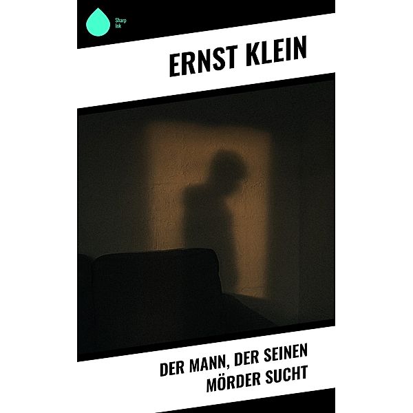 Der Mann, der seinen Mörder sucht, Ernst Klein