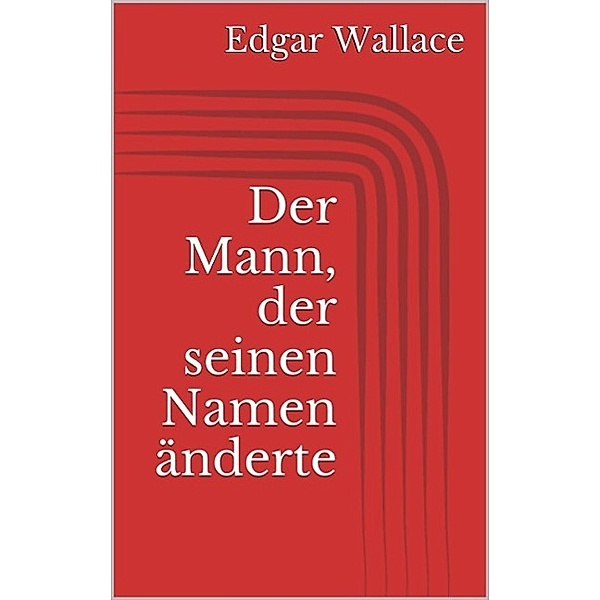 Der Mann, der seinen Namen änderte, Edgar Wallace