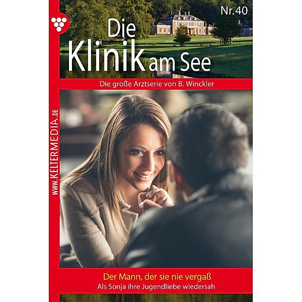 Der Mann, der sie nie vergaß / Die Klinik am See Bd.40, Britta Winckler