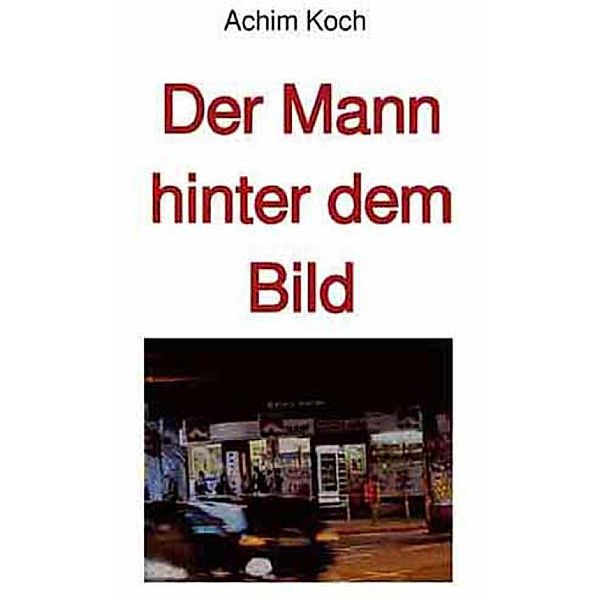 Der Mann hinter dem Bild, Achim Koch