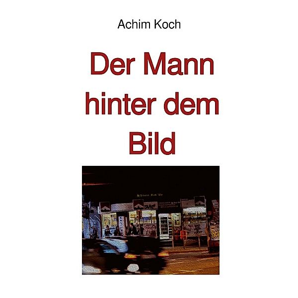 Der Mann hinter dem Bild, Achim Koch